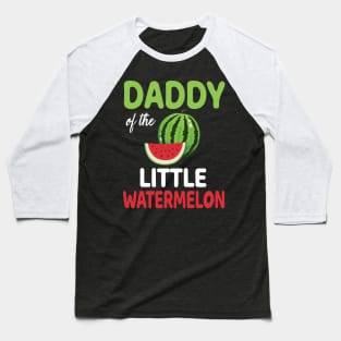 Daddy Of The Little Watermelon Melon Dad Father Son Daughter Baseball T-Shirt